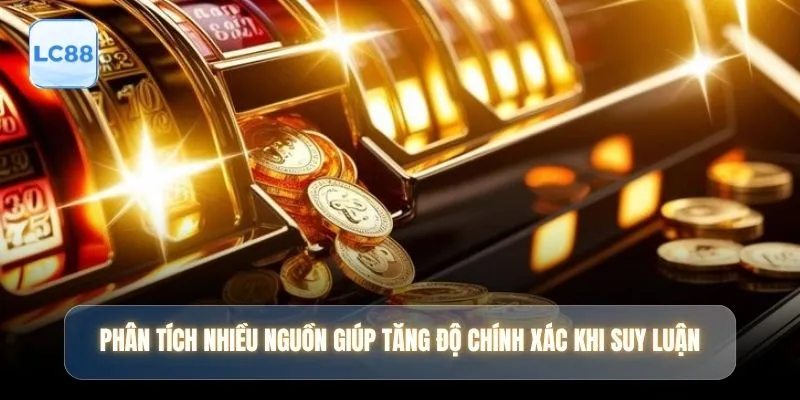 Phân tích nhiều nguồn giúp tăng độ chính xác khi suy luận
